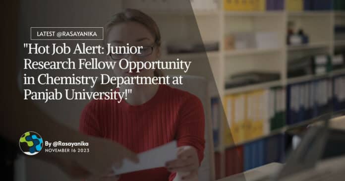 "Hot Job Alert: Junior Research Fellow Opportunity in Chemistry Department at Panjab University!"