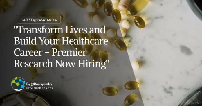 "Transform Lives and Build Your Healthcare Career - Premier Research Now Hiring"