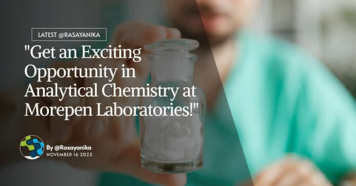 "Get an Exciting Opportunity in Analytical Chemistry at Morepen Laboratories!"