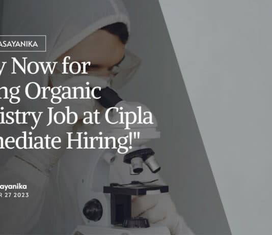 "Apply Now for Exciting Organic Chemistry Job at Cipla - Immediate Hiring!"