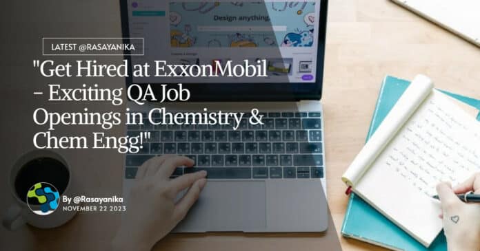 "Get Hired at ExxonMobil - Exciting QA Job Openings in Chemistry & Chem Engg!"