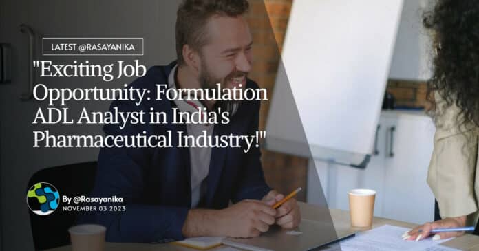 "Exciting Job Opportunity: Formulation ADL Analyst in India's Pharmaceutical Industry!"