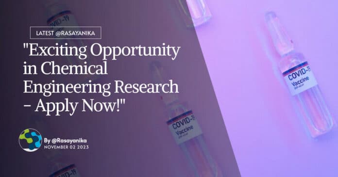 "Exciting Opportunity in Chemical Engineering Research - Apply Now!"