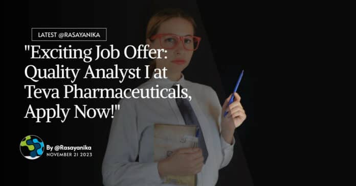 "Exciting Job Offer: Quality Analyst I at Teva Pharmaceuticals, Apply Now!"