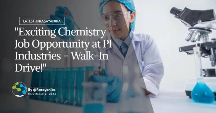 "Exciting Chemistry Job Opportunity at PI Industries - Walk-In Drive!"