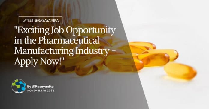 "Exciting Job Opportunity in the Pharmaceutical Manufacturing Industry - Apply Now!"