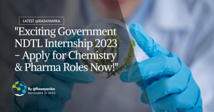 "Exciting Government NDTL Internship 2023 - Apply for Chemistry & Pharma Roles Now!"