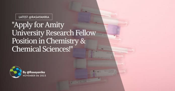 Amity University Chemistry Job & Chemical Sciences Research Fellow, Apply Online