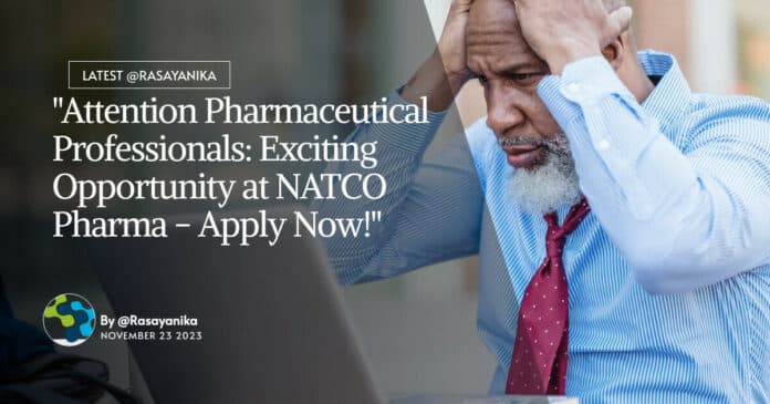 "Attention Pharmaceutical Professionals: Exciting Opportunity at NATCO Pharma - Apply Now!"