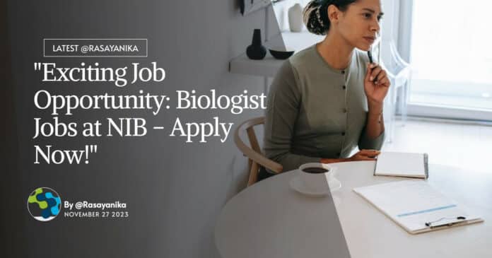 "Exciting Job Opportunity: Biologist Jobs at NIB - Apply Now!"