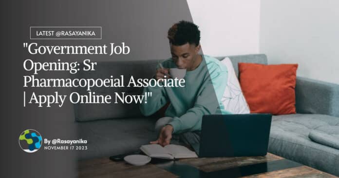 "Government Job Opening: Sr Pharmacopoeial Associate | Apply Online Now!"