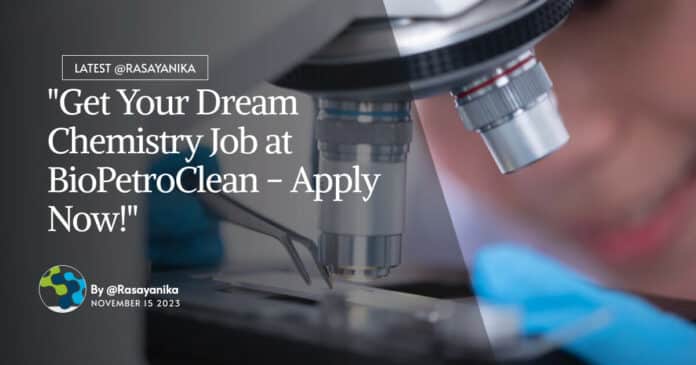 "Get Your Dream Chemistry Job at BioPetroClean - Apply Now!"