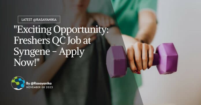Freshers QC Job at Syngene - Pharma & Chemistry Apply Online