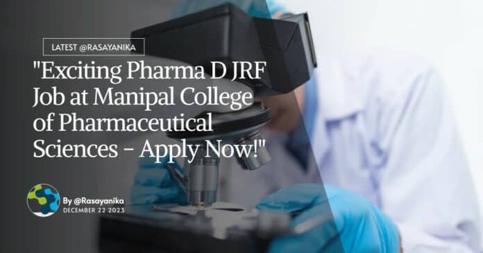"Exciting Pharma D JRF Job at Manipal College of Pharmaceutical Sciences - Apply Now!"