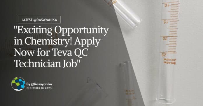 "Exciting Opportunity in Chemistry! Apply Now for Teva QC Technician Job"