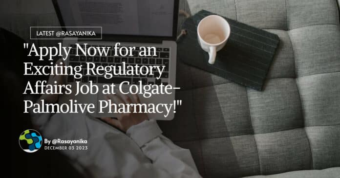 "Apply Now for an Exciting Regulatory Affairs Job at Colgate-Palmolive Pharmacy!"