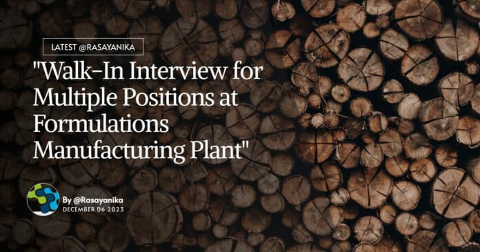 "Walk-In Interview for Multiple Positions at Formulations Manufacturing Plant"