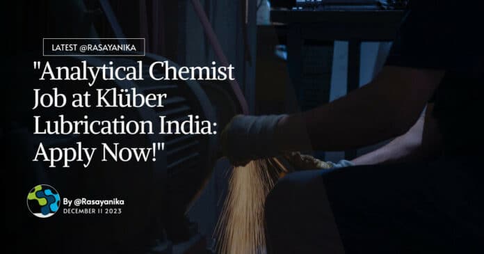 "Analytical Chemist Job at Klüber Lubrication India: Apply Now!"