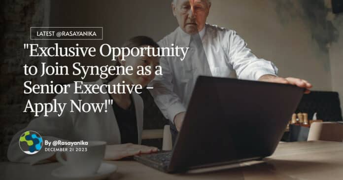 "Exclusive Opportunity to Join Syngene as a Senior Executive - Apply Now!"