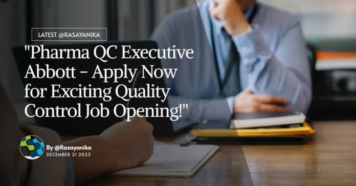 "Pharma QC Executive Abbott - Apply Now for Exciting Quality Control Job Opening!"