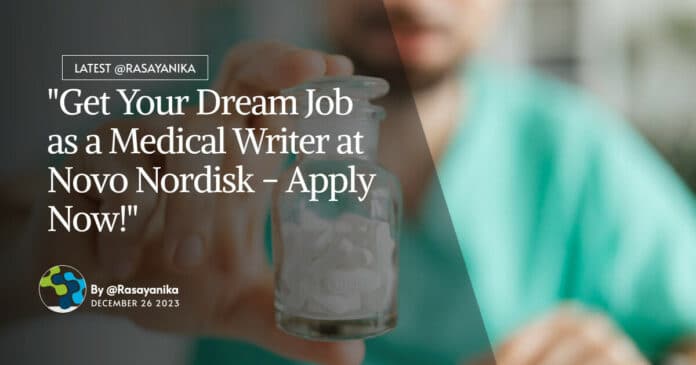 "Get Your Dream Job as a Medical Writer at Novo Nordisk - Apply Now!"