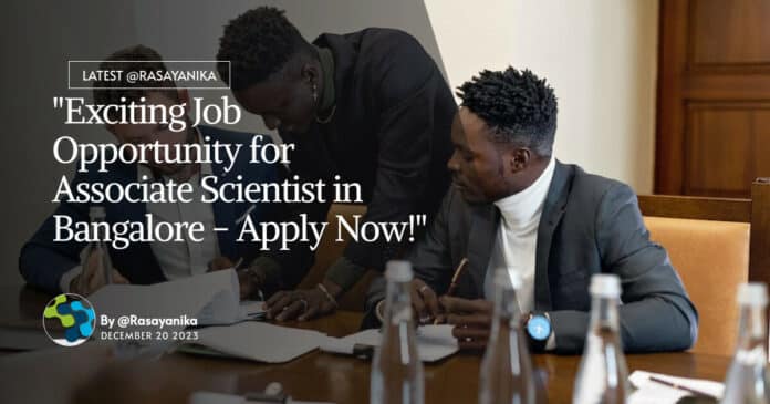 "Exciting Job Opportunity for Associate Scientist in Bangalore - Apply Now!"