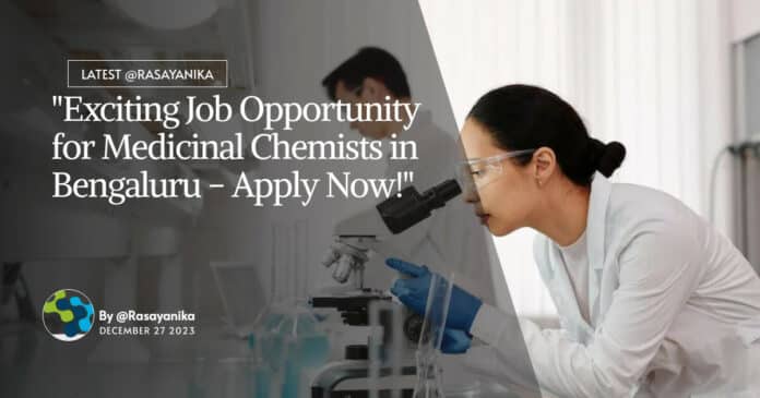 Jubilant Biosys Hiring for Medicinal Chemistry for Research Scientist / Senior Research Scientist.