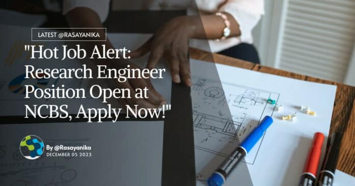 "Hot Job Alert: Research Engineer Position Open at NCBS, Apply Now!"