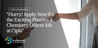 "Hurry! Apply Now for the Exciting Pharma & Chemistry Officer Job at Cipla"