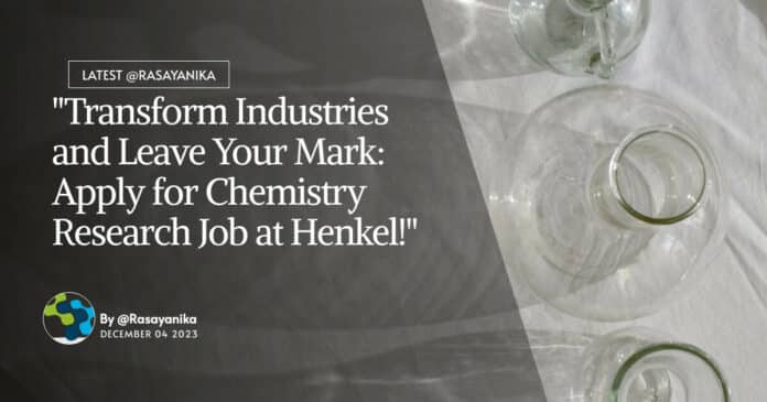 "Transform Industries and Leave Your Mark: Apply for Chemistry Research Job at Henkel!"