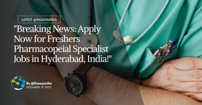 "Breaking News: Apply Now for Freshers Pharmacopeial Specialist Jobs in Hyderabad, India!"