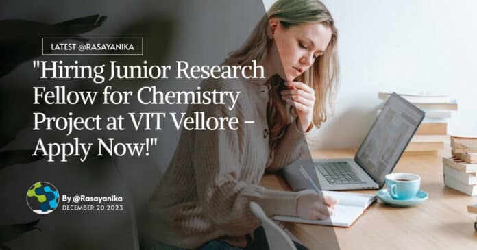 "Hiring Junior Research Fellow for Chemistry Project at VIT Vellore - Apply Now!"