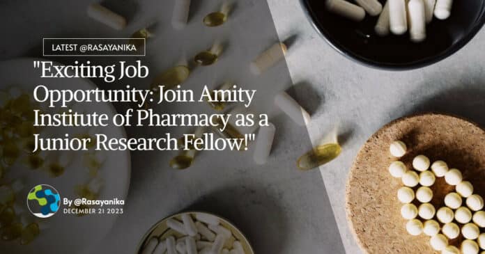 "Exciting Job Opportunity: Join Amity Institute of Pharmacy as a Junior Research Fellow!"