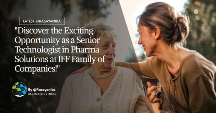 "Discover the Exciting Opportunity as a Senior Technologist in Pharma Solutions at IFF Family of Companies!"