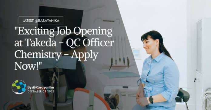 "Exciting Job Opening at Takeda - QC Officer Chemistry - Apply Now!"