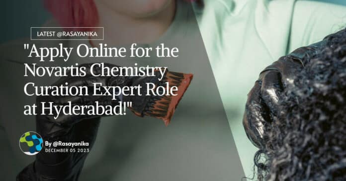 "Apply Online for the Novartis Chemistry Curation Expert Role at Hyderabad!"