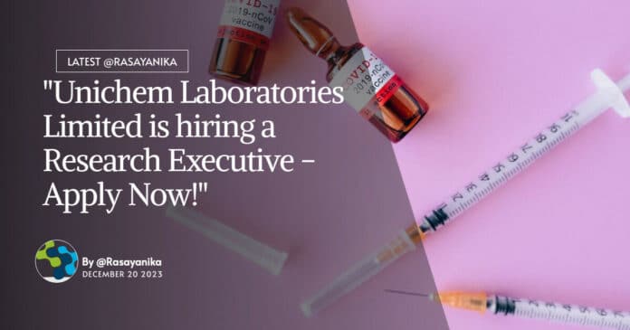 "Unichem Laboratories Limited is hiring a Research Executive - Apply Now!"