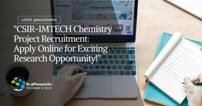 "CSIR-IMTECH Chemistry Project Recruitment: Apply Online for Exciting Research Opportunity!"