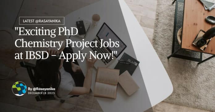 IBSD PhD Chemistry Project Jobs - Applications Invited