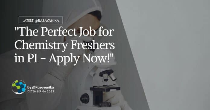 "The Perfect Job for Chemistry Freshers in PI - Apply Now!"