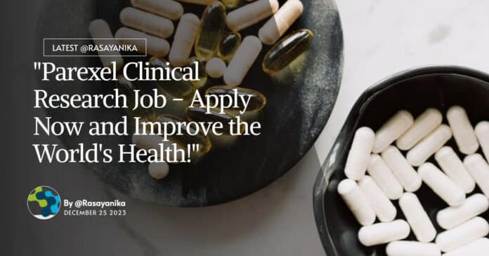 "Parexel Clinical Research Job - Apply Now and Improve the World's Health!"