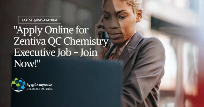 "Apply Online for Zentiva QC Chemistry Executive Job - Join Now!"