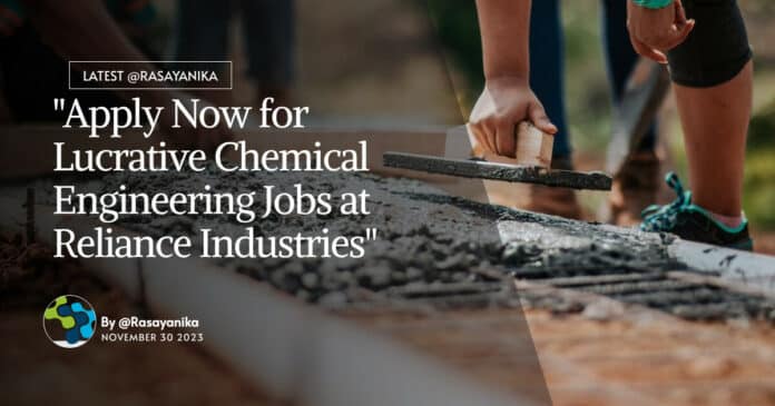 "Apply Now for Lucrative Chemical Engineering Jobs at Reliance Industries"
