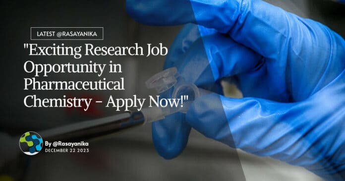 "Exciting Research Job Opportunity in Pharmaceutical Chemistry - Apply Now!"