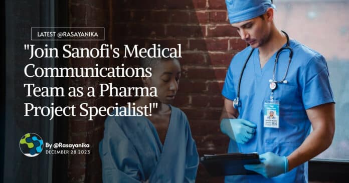 "Join Sanofi's Medical Communications Team as a Pharma Project Specialist!"
