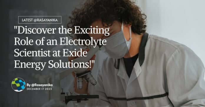 "Discover the Exciting Role of an Electrolyte Scientist at Exide Energy Solutions!"