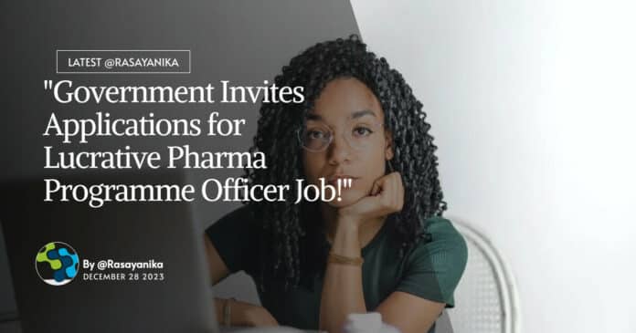 "Government Invites Applications for Lucrative Pharma Programme Officer Job!"