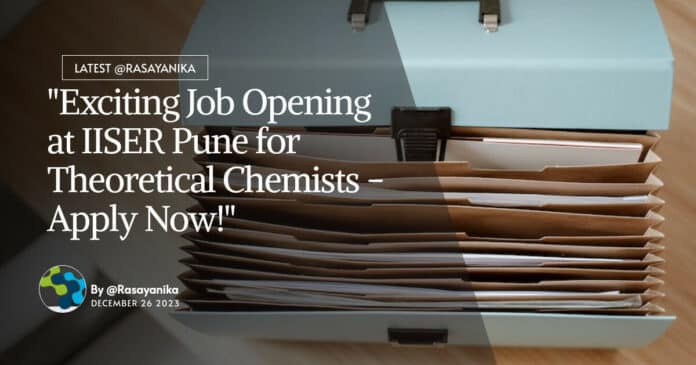 "Exciting Job Opening at IISER Pune for Theoretical Chemists - Apply Now!"