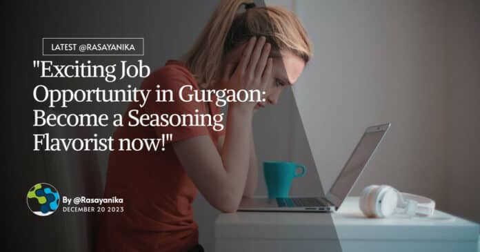 "Exciting Job Opportunity in Gurgaon: Become a Seasoning Flavorist now!"