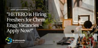 "HETERO is Hiring Freshers for Chem Engg Vacancies - Apply Now!"